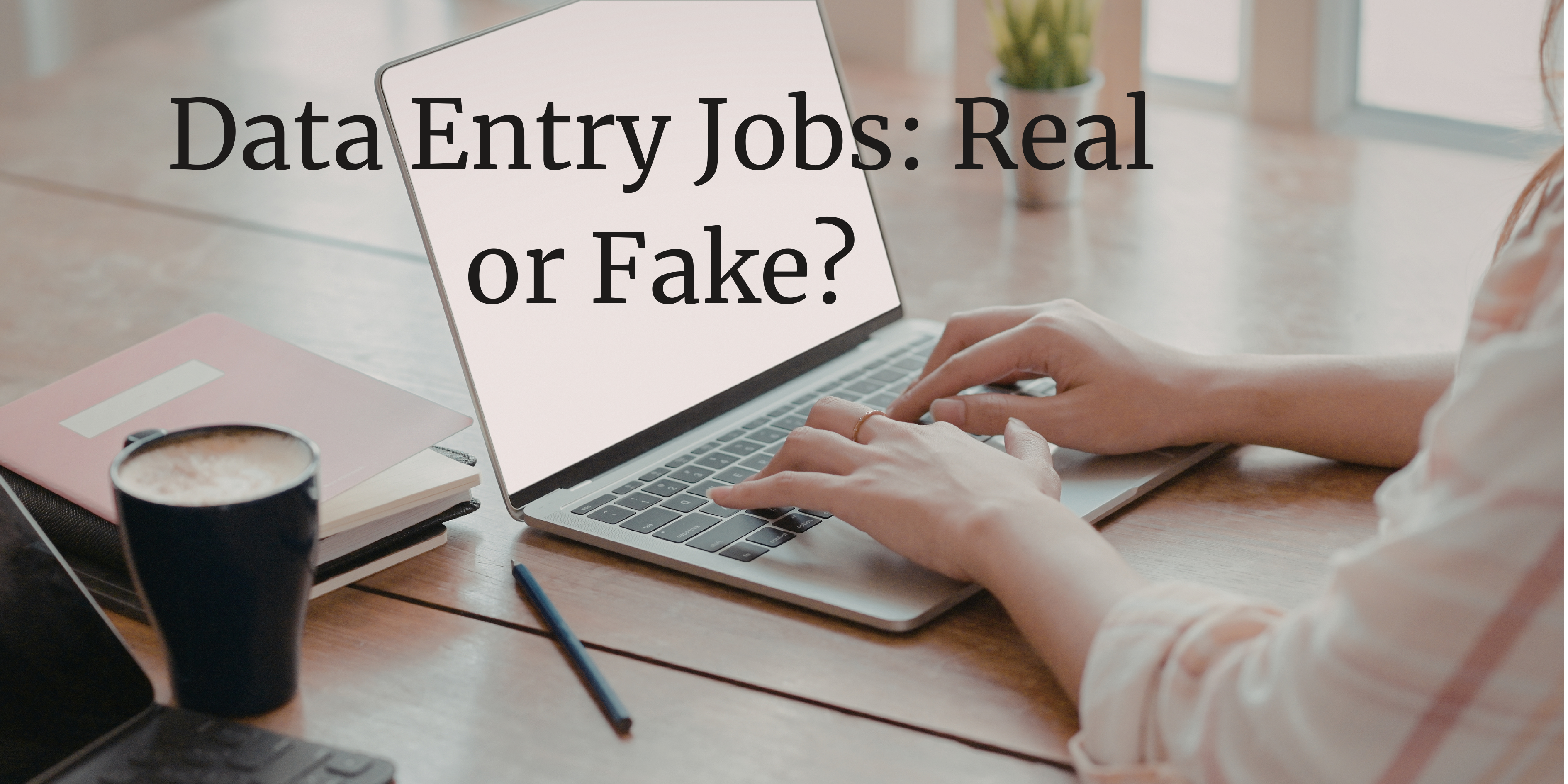 Data Entry Jobs: Real or Fake? How to Identify Genuine Work From Home Jobs in India
